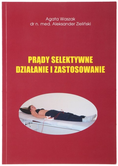 PODRĘCZNIK LECZENIA PRĄDAMI SELEKTYWNYMI SELECTRONIK-KSIAZKA PODRĘCZNIK LECZENIA PRĄDAMI SELEKTYWNYMI SELECTRONIK-KSIAZKA